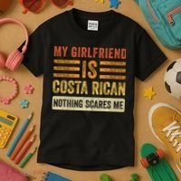 My Girlfriend Is Costa Rican Nothing Scares Me Fun Boyfriend Kids T-Shirt thumb 3