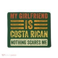 My Girlfriend Is Costa Rican Nothing Scares Me Fun Boyfriend Mousepad thumb 0