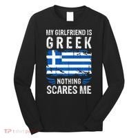My Girlfriend Is Greek Nothing Scares Me Greece Flag Long Sleeve Shirt thumb 0