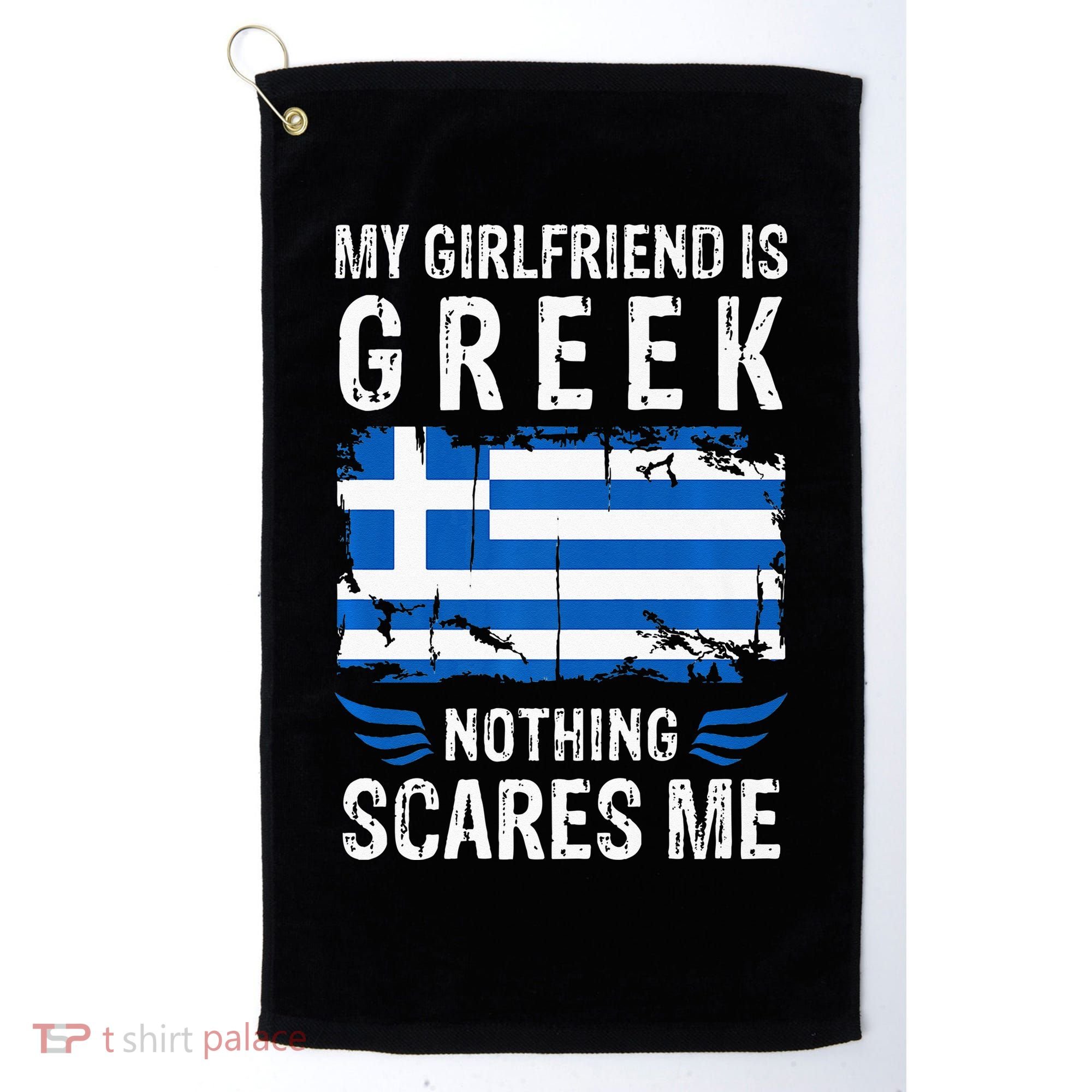 My Girlfriend Is Greek Nothing Scares Me Greece Flag Golf Towel