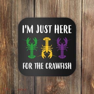 Mardi Gras Im Just Here For The Crawfish Coaster
