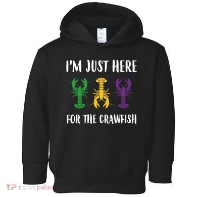 Mardi Gras Im Just Here For The Crawfish Toddler Hoodie