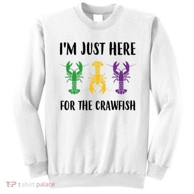 Mardi Gras Im Just Here For The Crawfish Sweatshirt