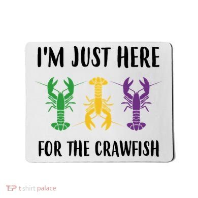 Mardi Gras Im Just Here For The Crawfish Mousepad