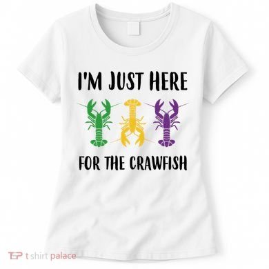 Mardi Gras Im Just Here For The Crawfish Women's T-Shirt