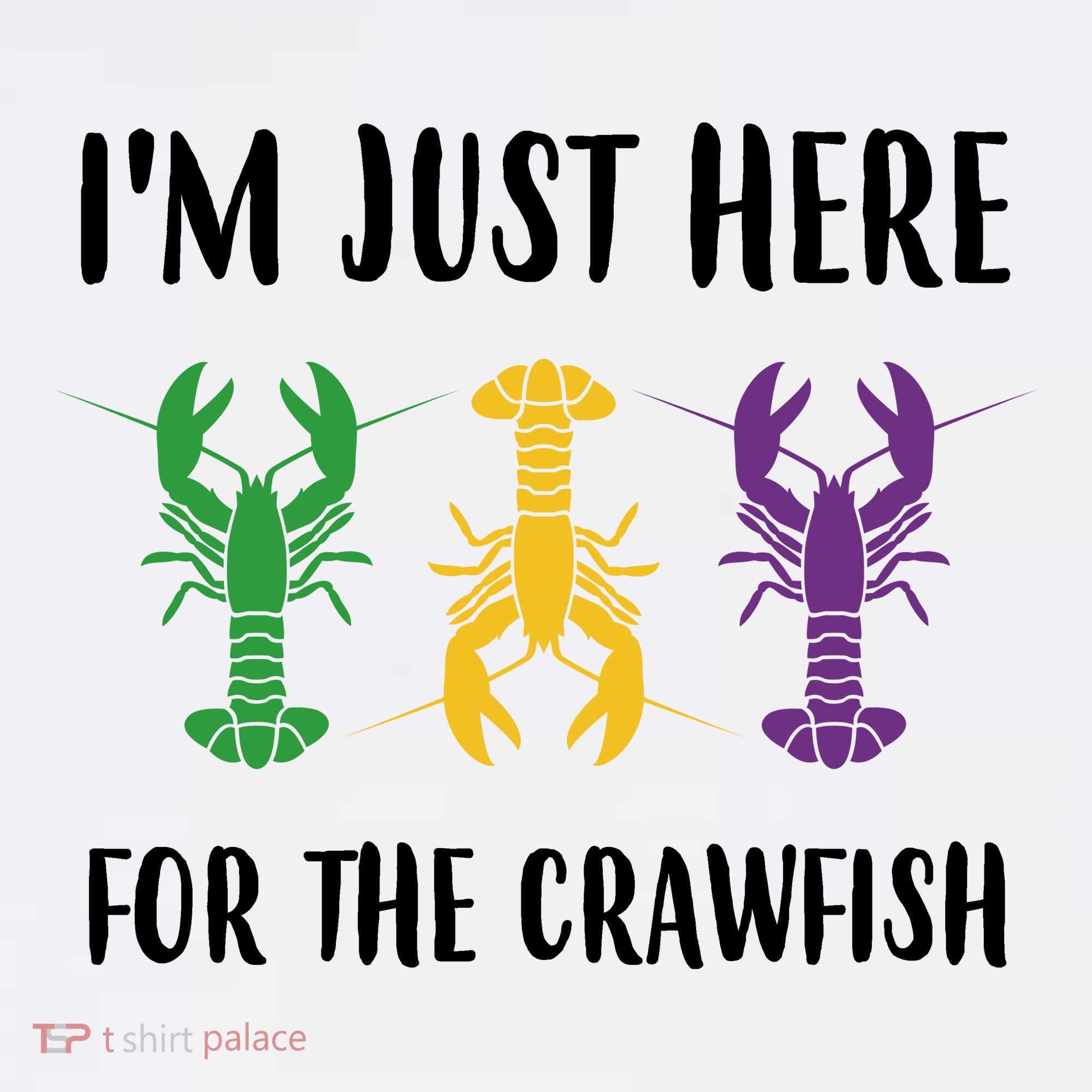 Mardi Gras Im Just Here For The Crawfish Women's T-Shirt