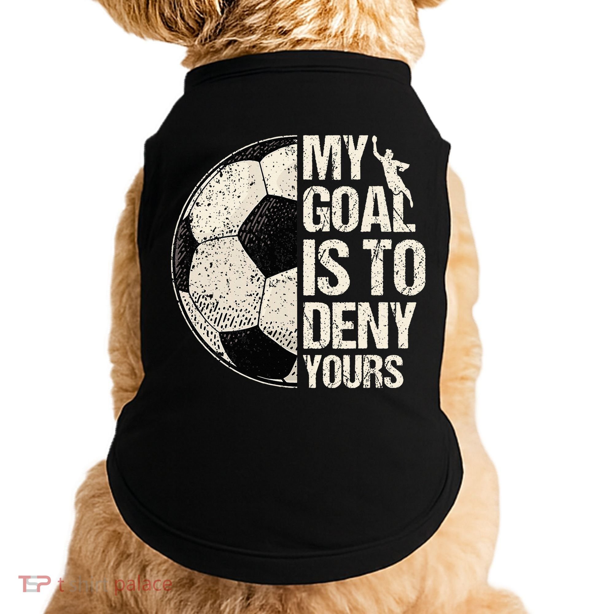 My Goal Is To Deny Yours Soccer Goalie Distressed Goalkeeper Doggie Tank