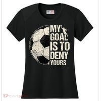 My Goal Is To Deny Yours Soccer Goalie Distressed Goalkeeper Women's Cooling Performance Crew T-Shirt thumb 0