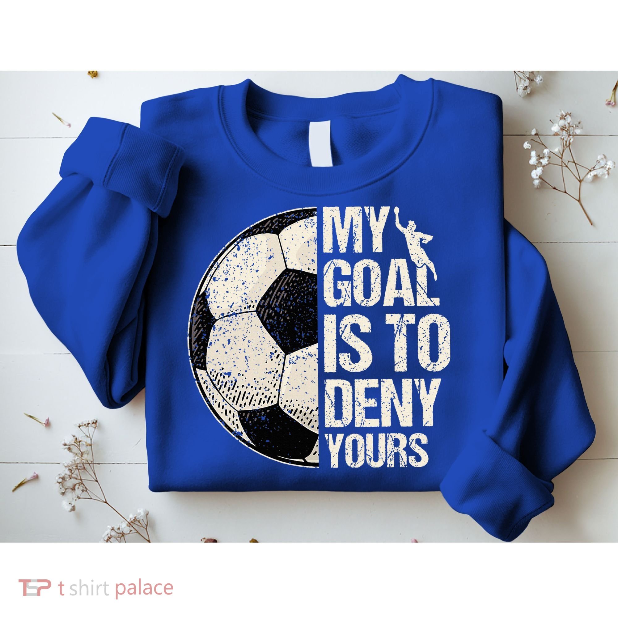 My Goal Is To Deny Yours Soccer Goalie Distressed Goalkeeper Sweatshirt