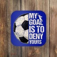 My Goal Is To Deny Yours Soccer Goalie Distressed Goalkeeper Coaster thumb 0