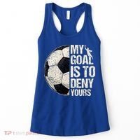 My Goal Is To Deny Yours Soccer Goalie Distressed Goalkeeper Women's Tank Top thumb 0