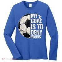 My Goal Is To Deny Yours Soccer Goalie Distressed Goalkeeper Women's Long Sleeve Shirt thumb 0