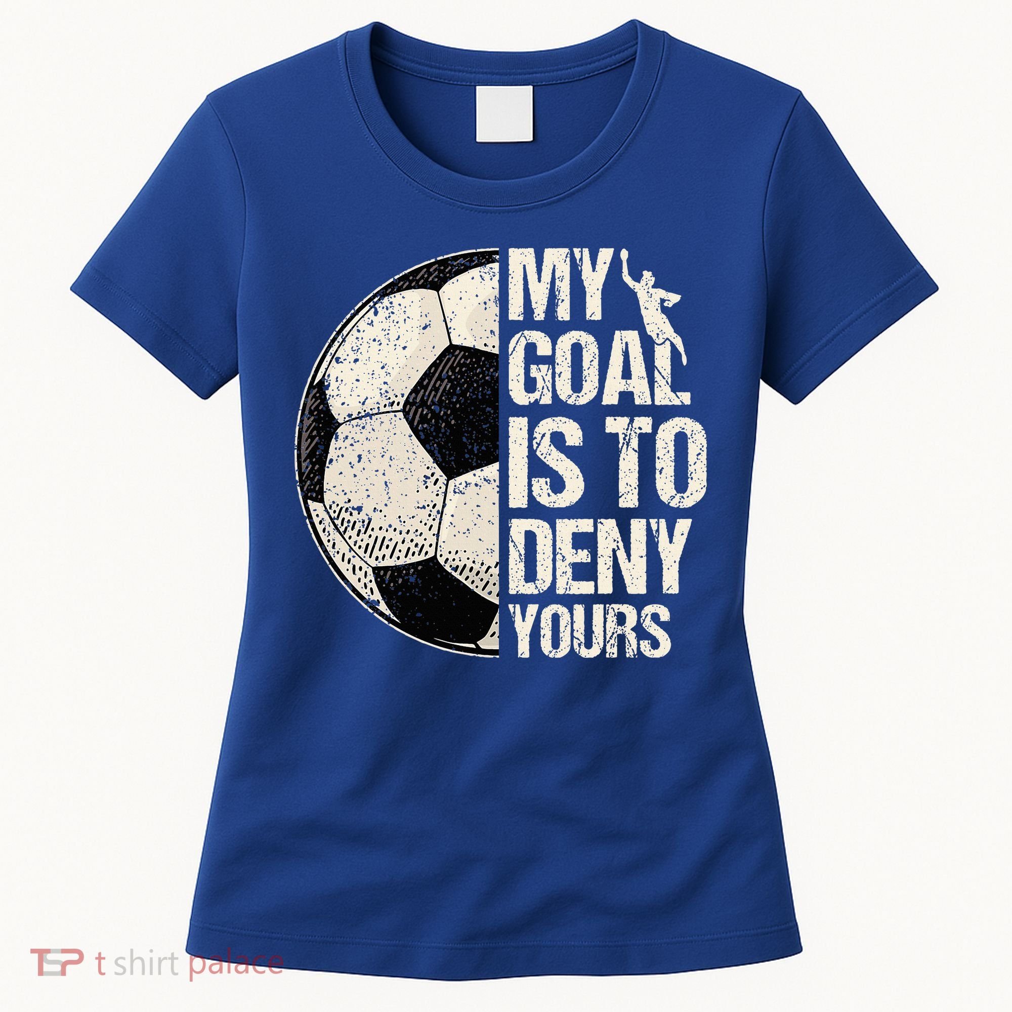 My Goal Is To Deny Yours Soccer Goalie Distressed Goalkeeper Women's T-Shirt