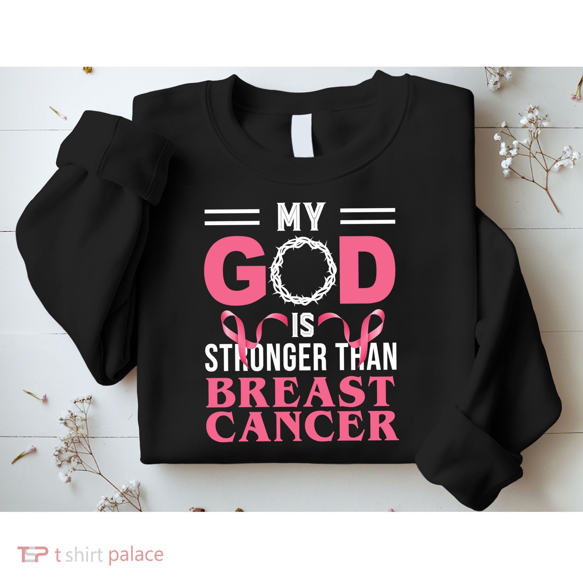 My God Is Stronger Than Breast Cancer Sweatshirt