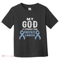 My God Is Stronger Than Prostate Cancer Survivor Christian Toddler T-Shirt thumb 0