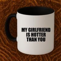 My Girlfriend Is Hotter Than You Coffee Mug thumb 2