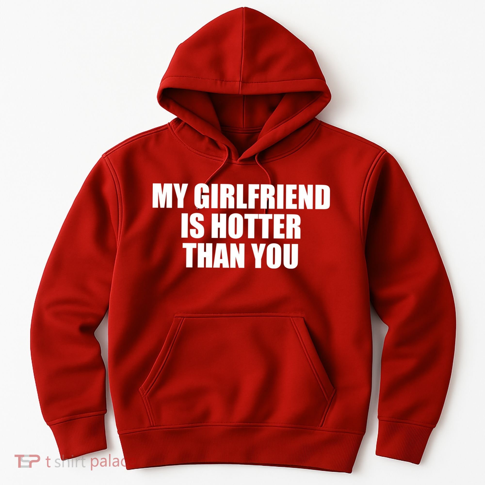 My Girlfriend Is Hotter Than You Hoodie