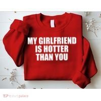 My Girlfriend Is Hotter Than You Sweatshirt thumb 2