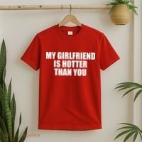 My Girlfriend Is Hotter Than You T-Shirt thumb 2