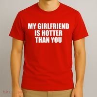 My Girlfriend Is Hotter Than You T-Shirt thumb 3