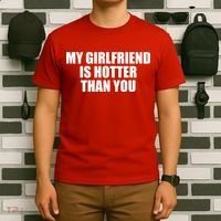 My Girlfriend Is Hotter Than You T-Shirt thumb 6