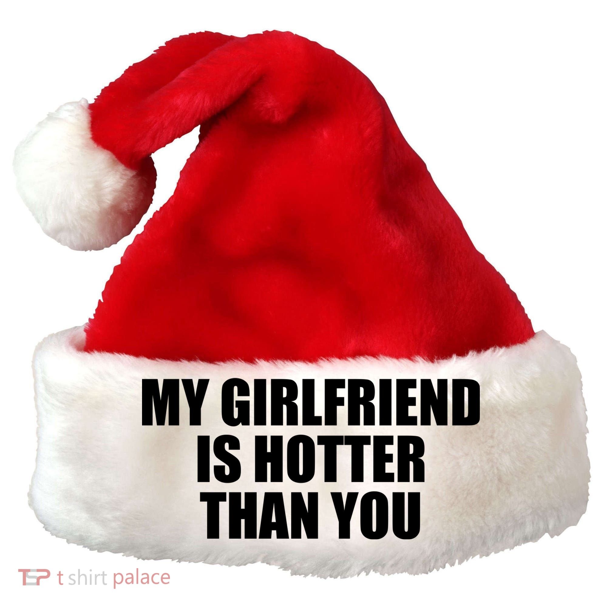 My Girlfriend Is Hotter Than You Santa Hat