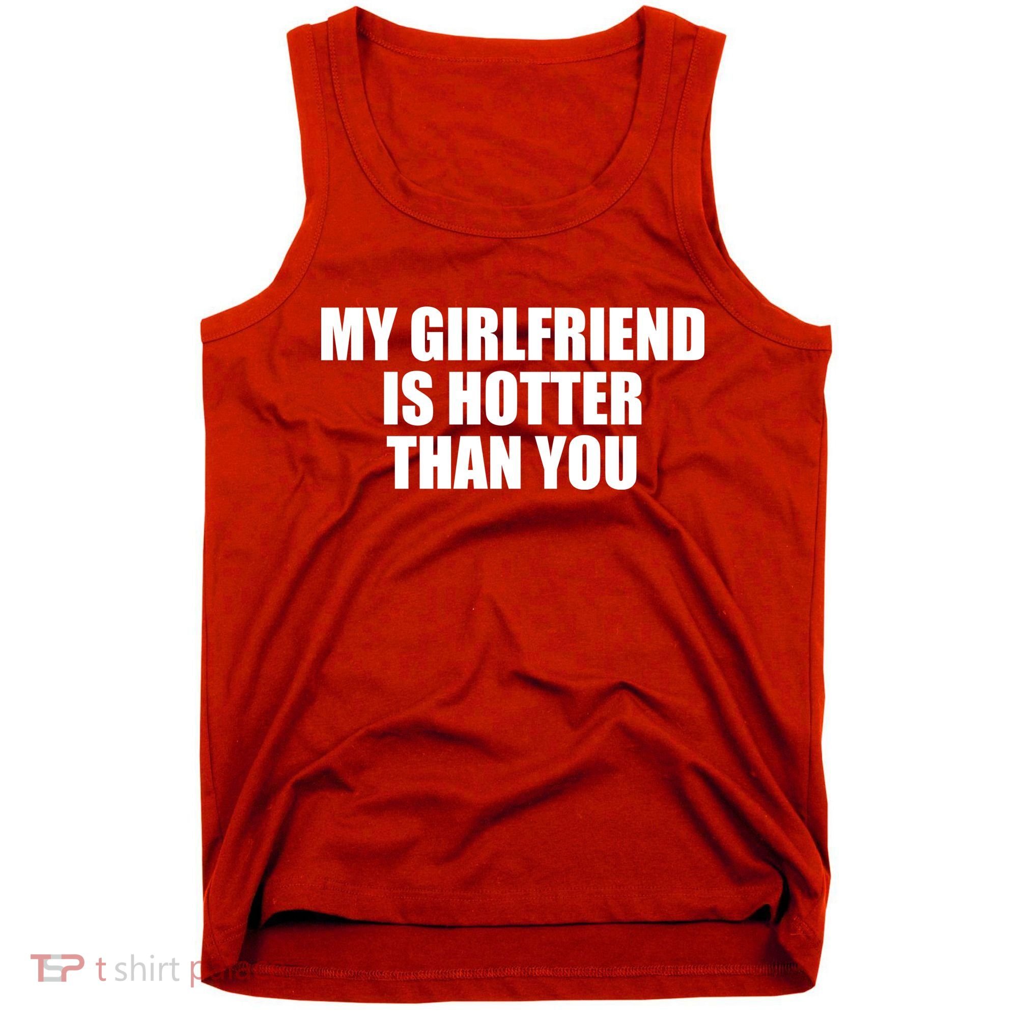 My Girlfriend Is Hotter Than You Tank Top