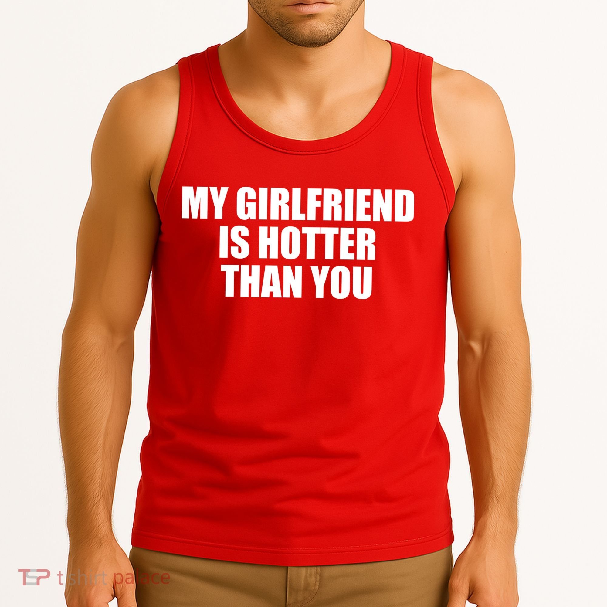 My Girlfriend Is Hotter Than You Tank Top