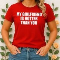 My Girlfriend Is Hotter Than You Women's T-Shirt thumb 2