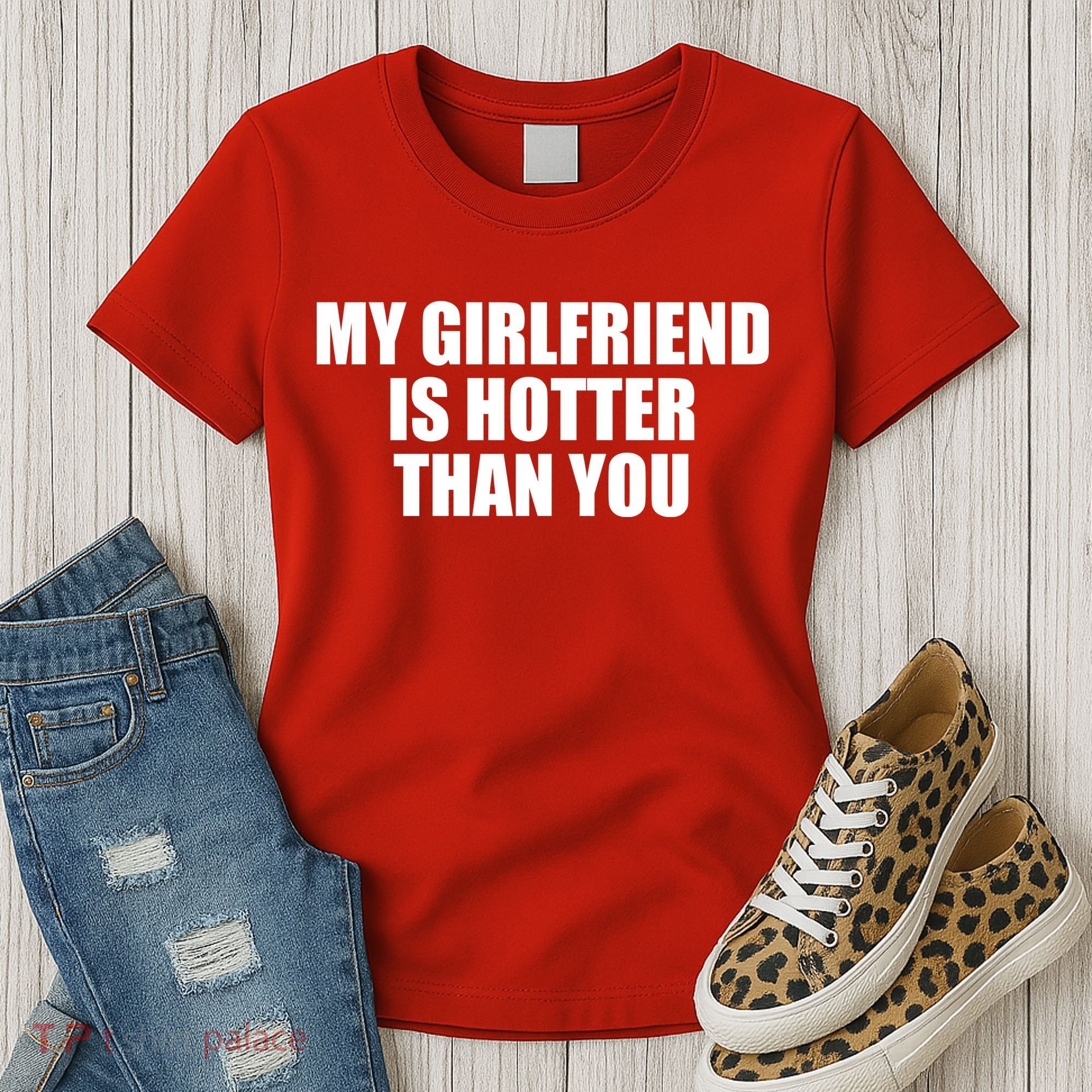 My Girlfriend Is Hotter Than You Women's T-Shirt