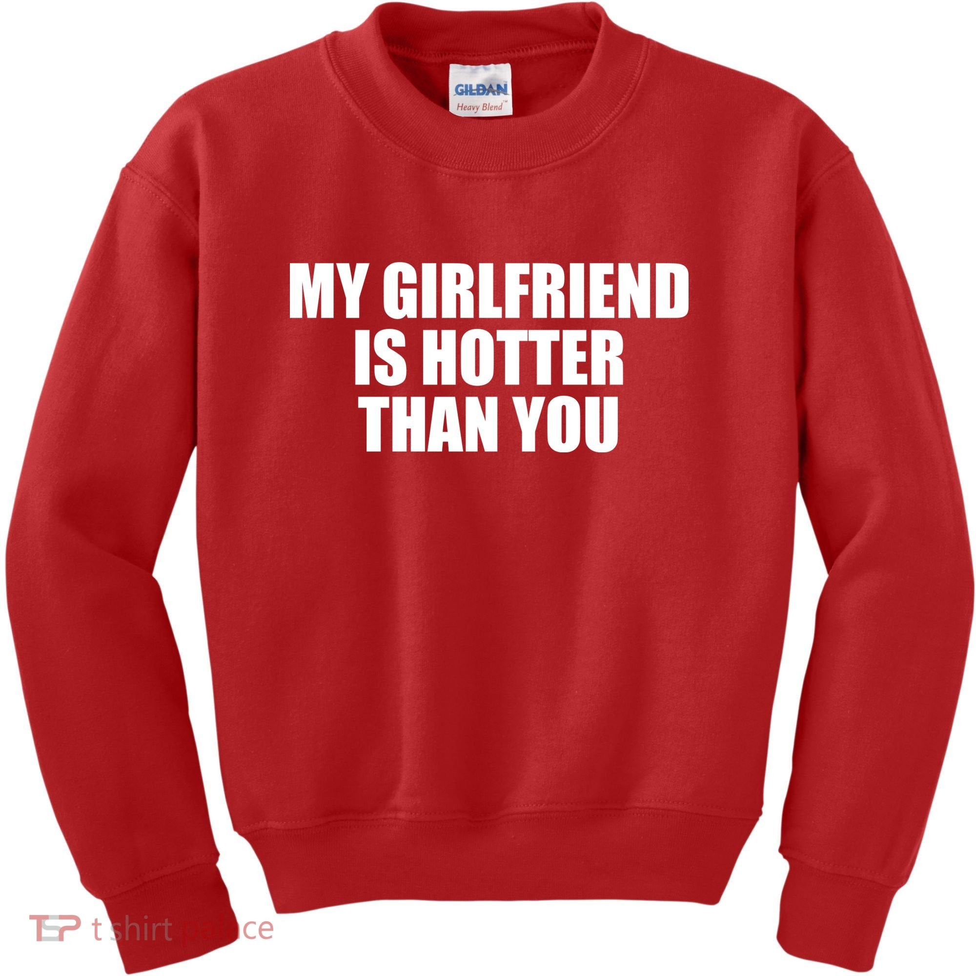 My Girlfriend Is Hotter Than You Kids Sweatshirt