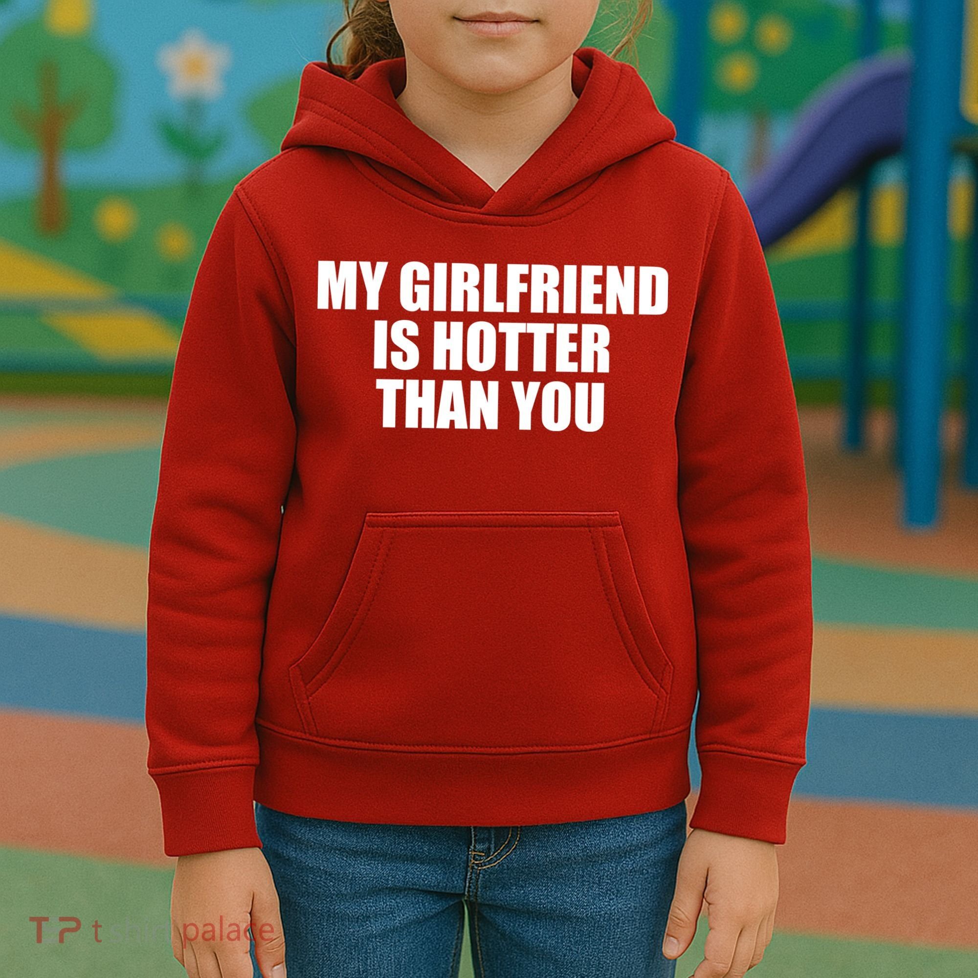 My Girlfriend Is Hotter Than You Kids Hoodie