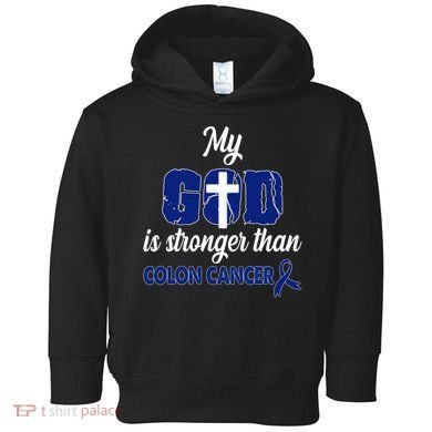 My God Is Stronger Than Colon Cancer Toddler Hoodie