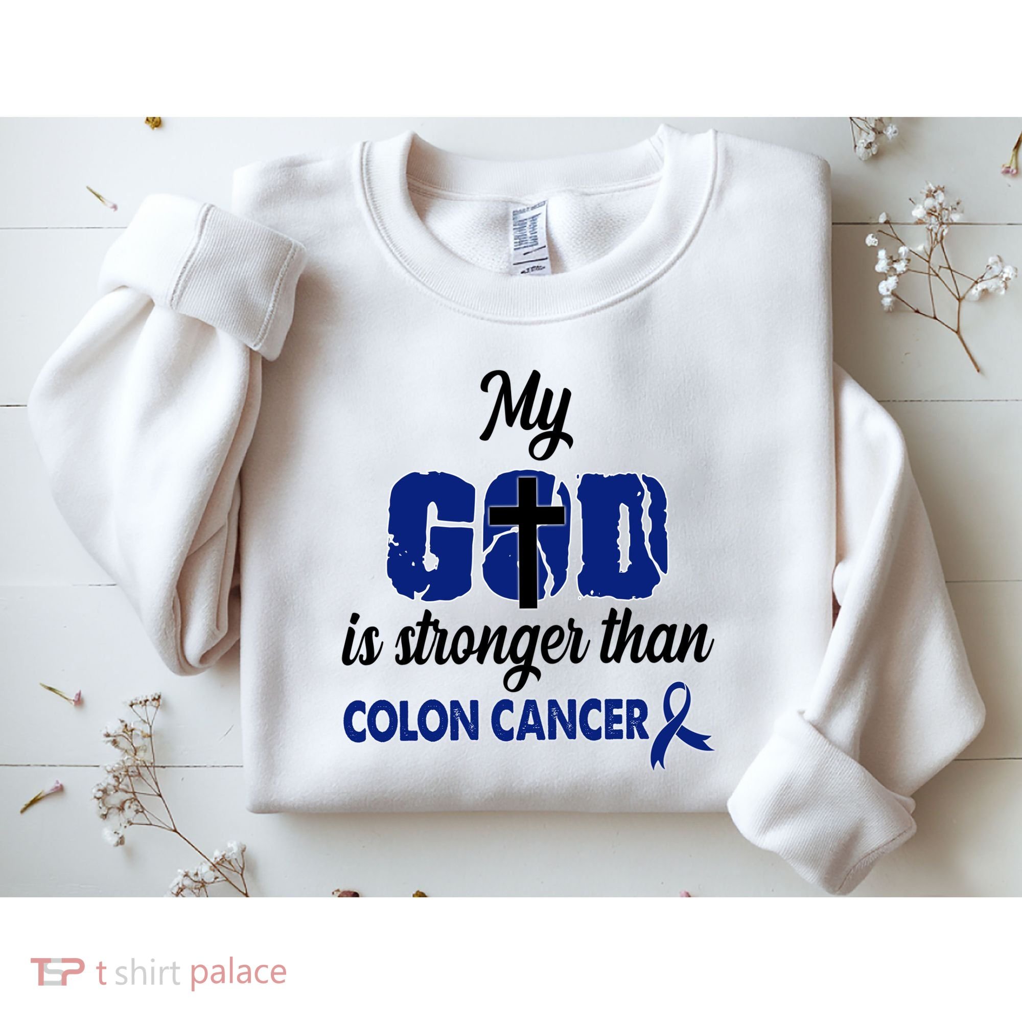 My God Is Stronger Than Colon Cancer Sweatshirt