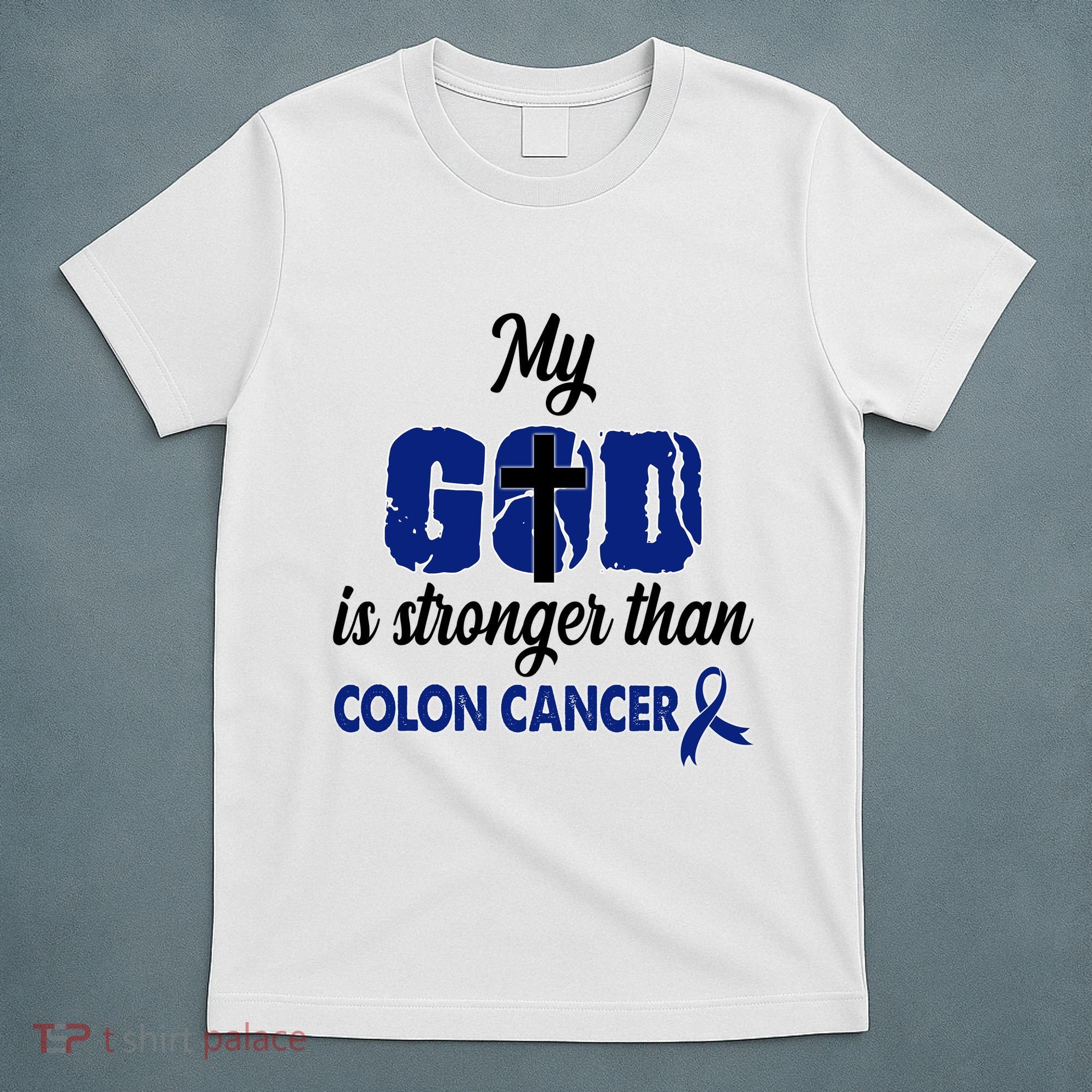 My God Is Stronger Than Colon Cancer T-Shirt