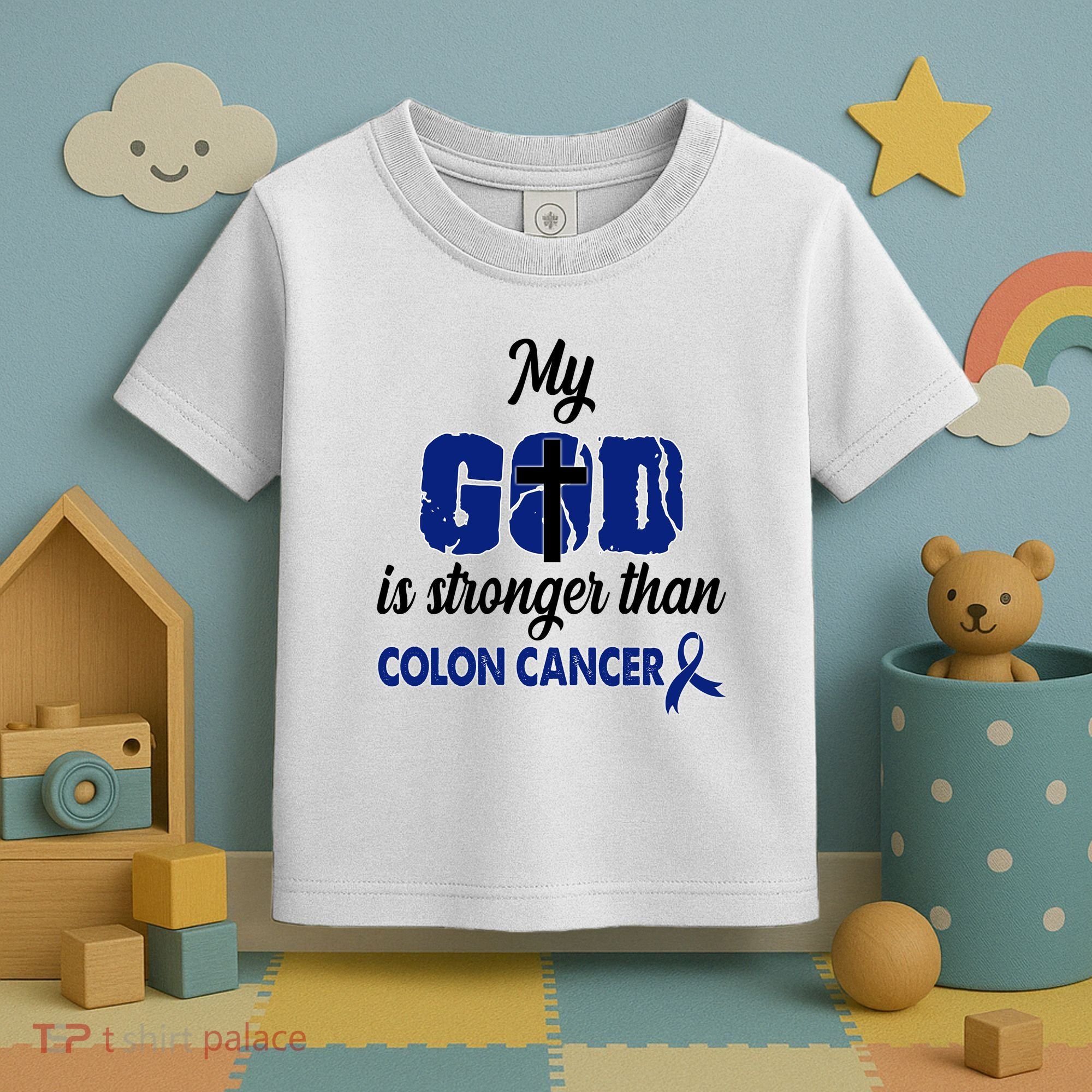 My God Is Stronger Than Colon Cancer Toddler T-Shirt
