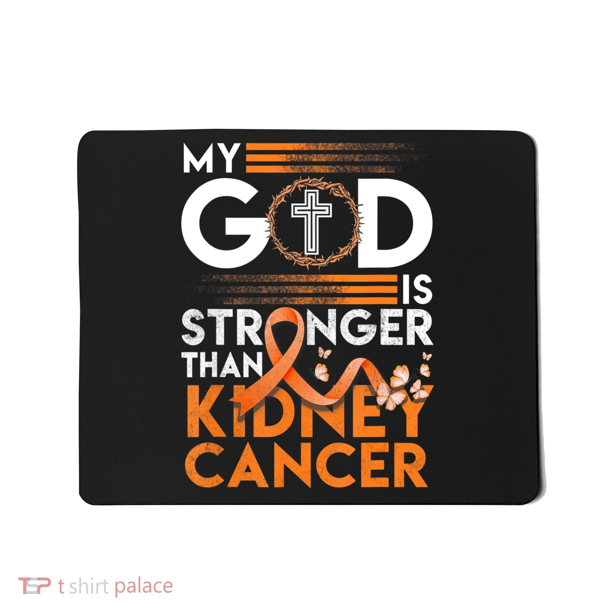 My God Is Stronger Than Kidney Cancer Awareness Mousepad