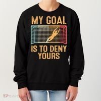 My Goal Is Deny Yours Funny Soccer Women's Sweatshirt thumb 0