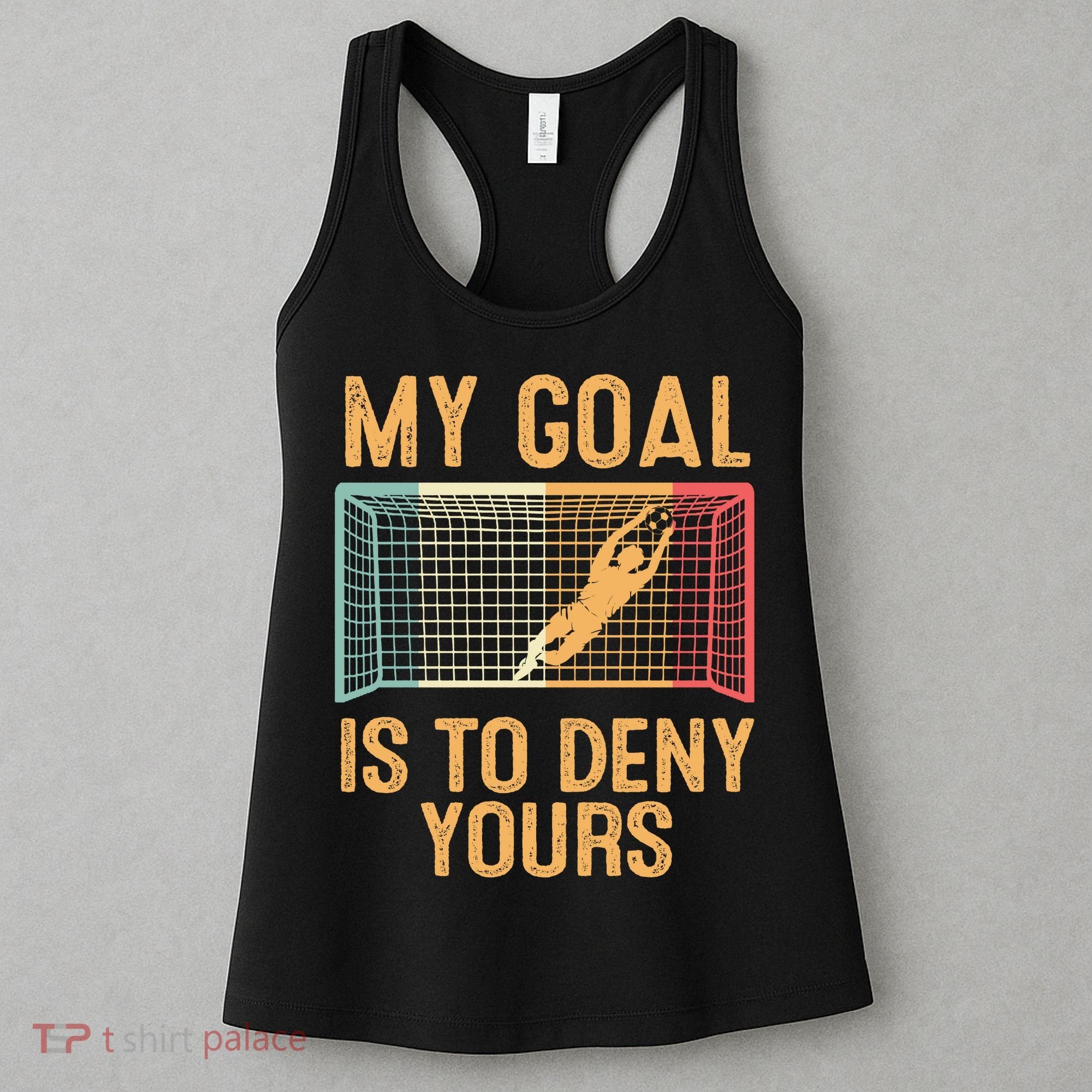 My Goal Is Deny Yours Funny Soccer Women's Tank Top