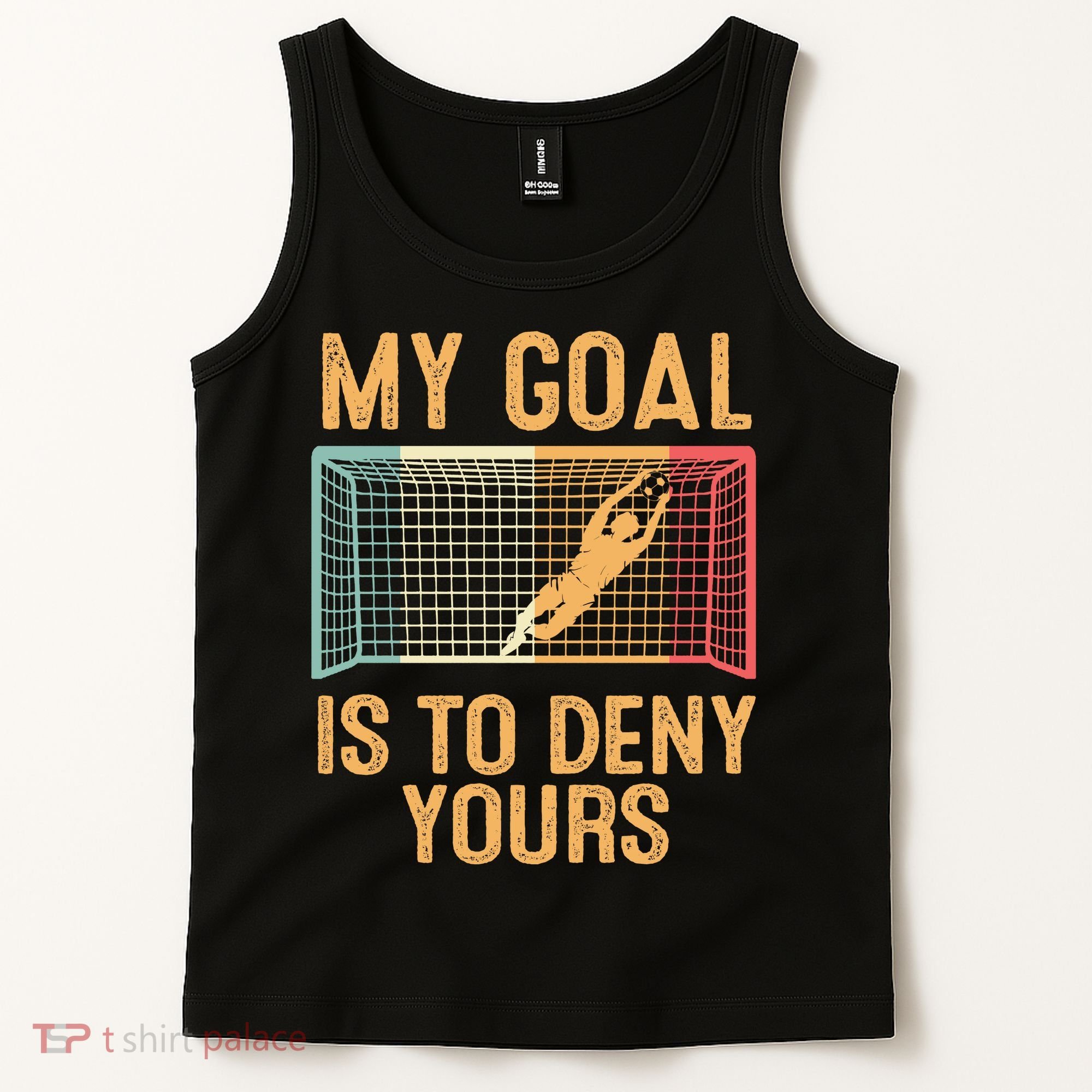 My Goal Is Deny Yours Funny Soccer Tank Top
