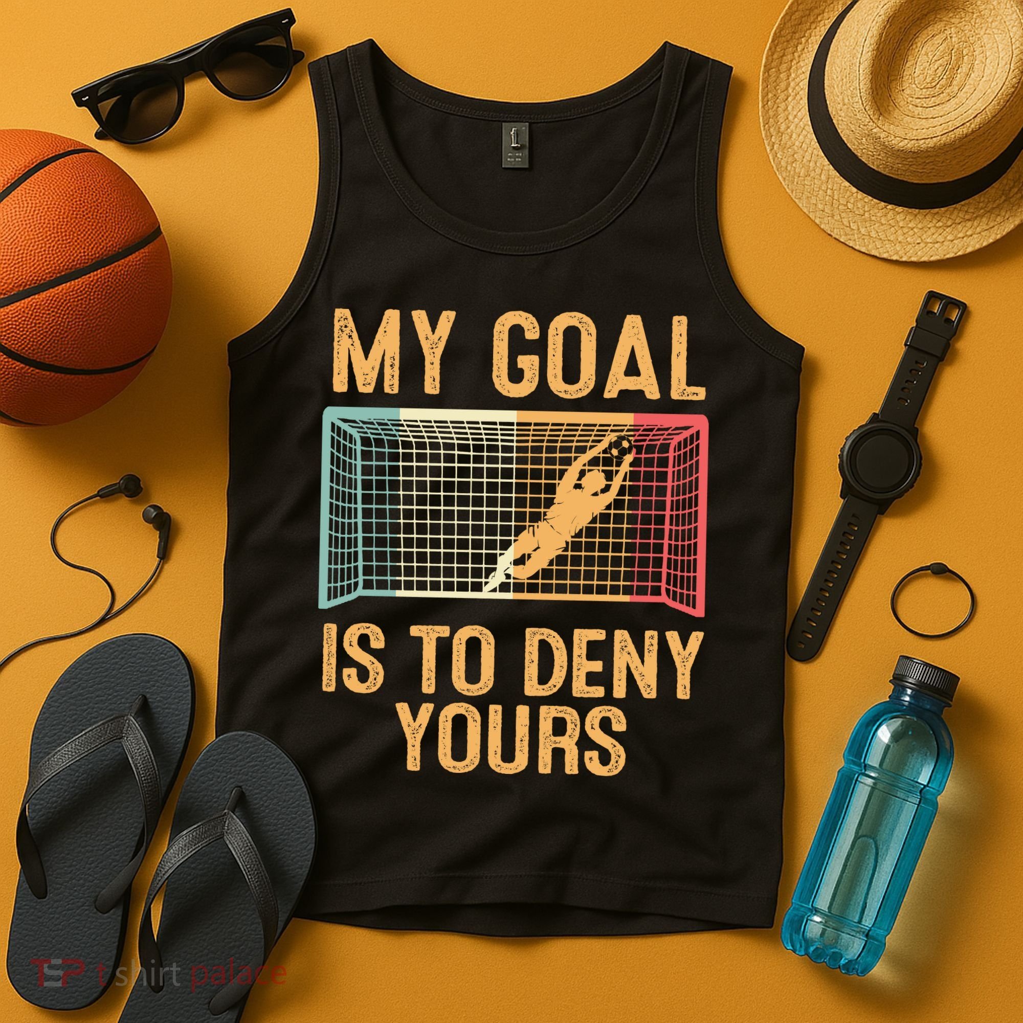 My Goal Is Deny Yours Funny Soccer Tank Top