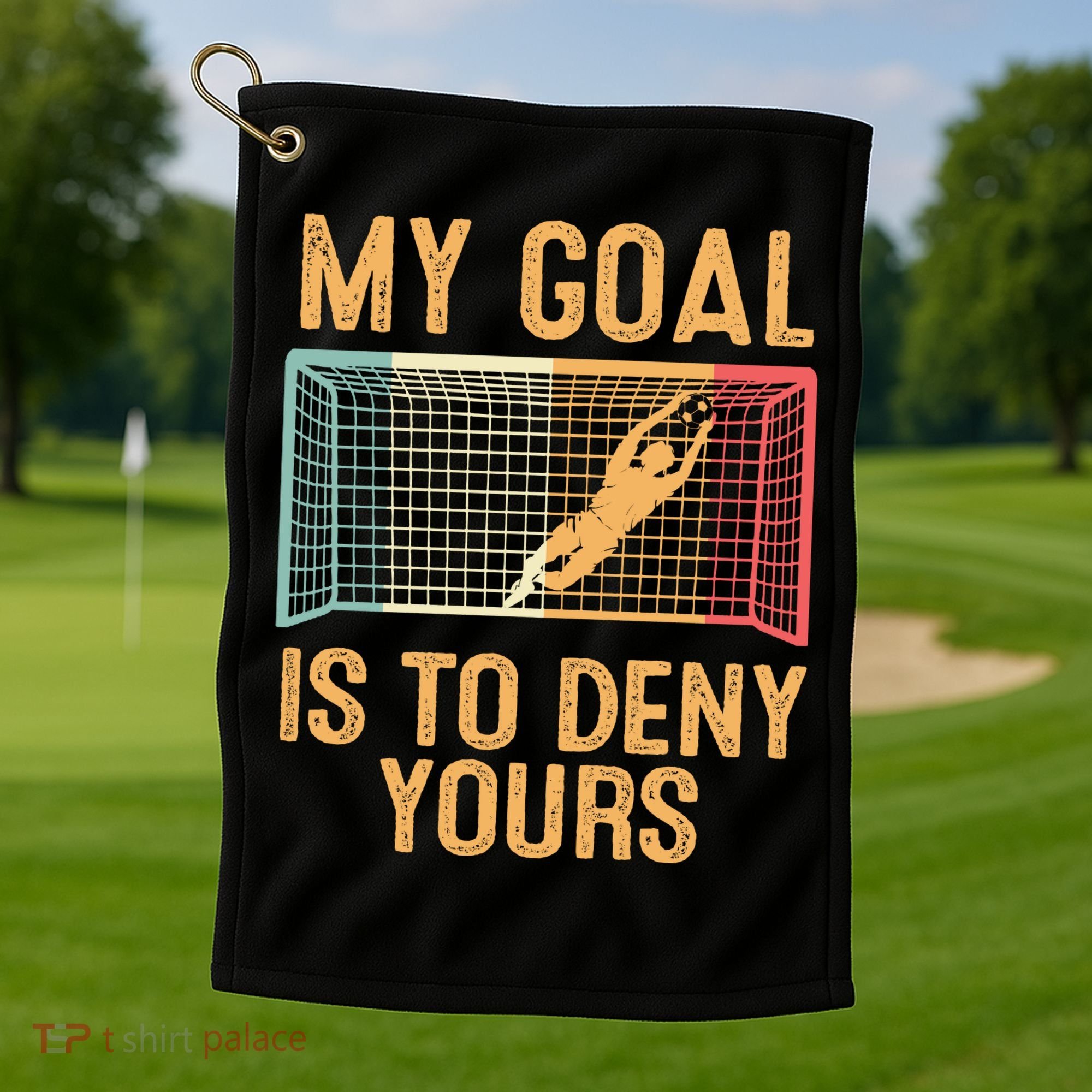 My Goal Is Deny Yours Funny Soccer Golf Towel