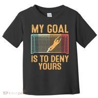 My Goal Is Deny Yours Funny Soccer Toddler T-Shirt thumb 0
