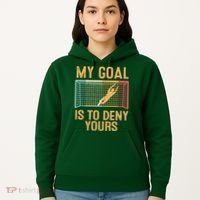 My Goal Is Deny Yours Funny Soccer Hoodie thumb 5