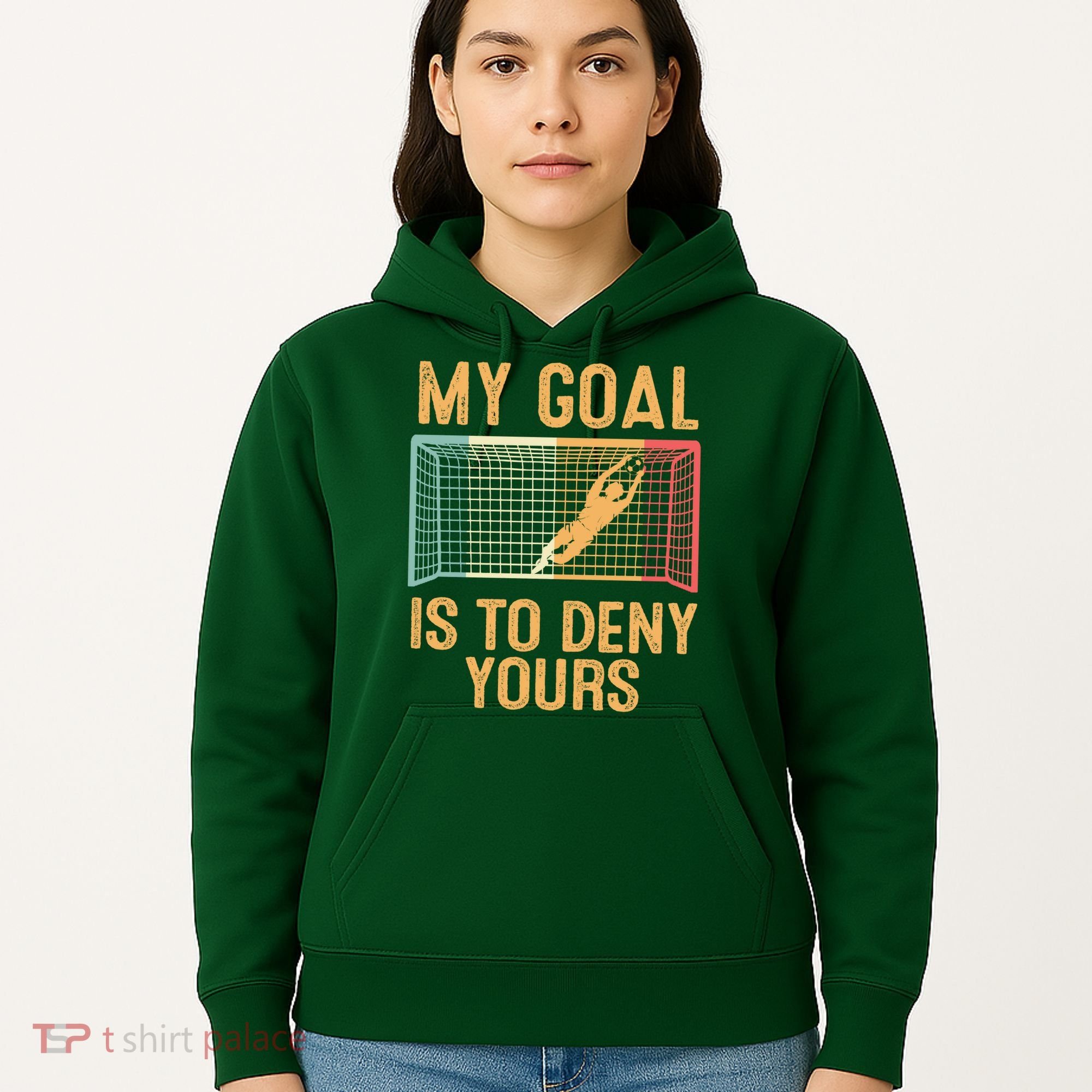 My Goal Is Deny Yours Funny Soccer Hoodie