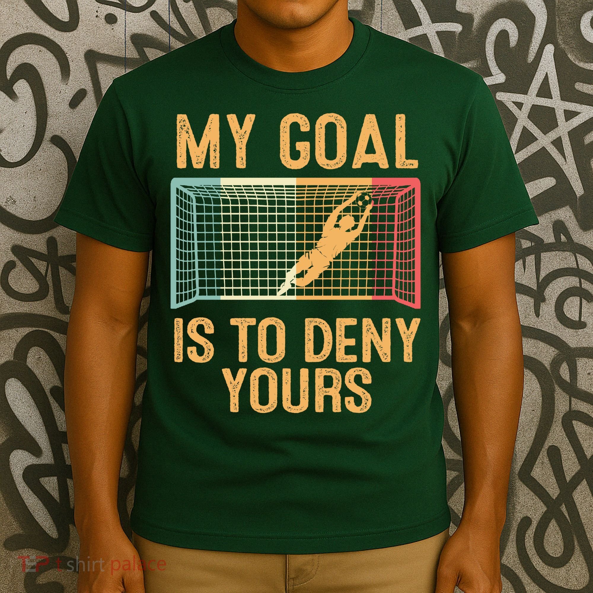 My Goal Is Deny Yours Funny Soccer T-Shirt