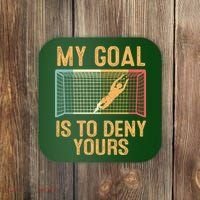 My Goal Is Deny Yours Funny Soccer Coaster thumb 0