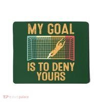 My Goal Is Deny Yours Funny Soccer Mousepad thumb 0
