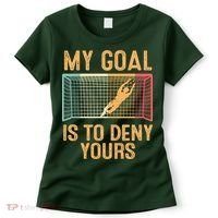 My Goal Is Deny Yours Funny Soccer Women's T-Shirt thumb 0
