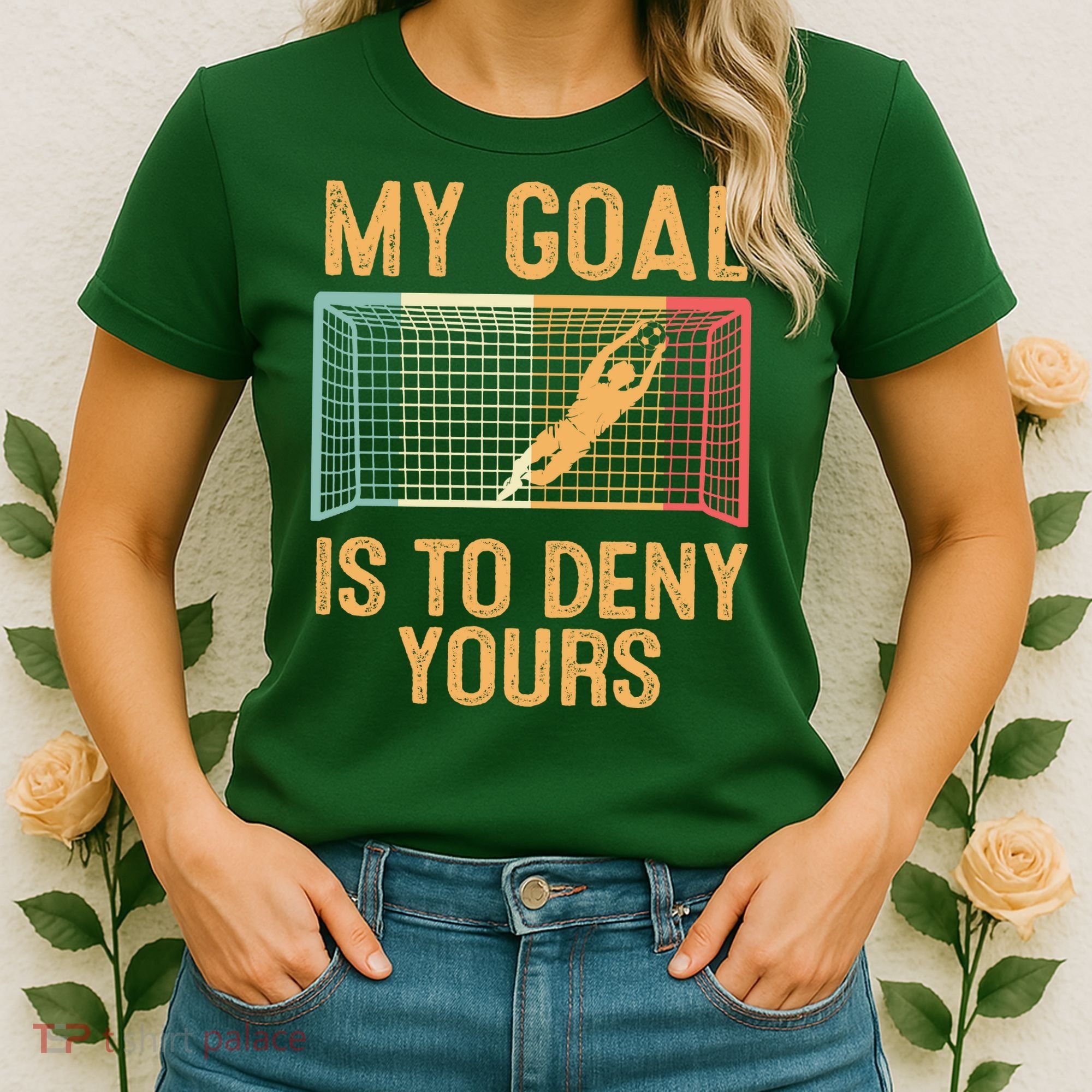 My Goal Is Deny Yours Funny Soccer Women's T-Shirt